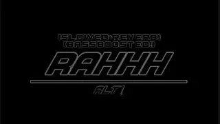 RAHHH - Alt! [Slowed+Reverb] - [BassBoosted!]