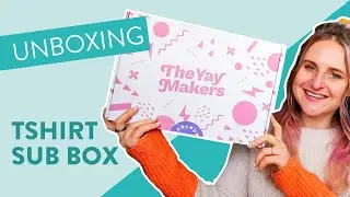 The Yay Makers Unboxing | T-shirt Subscription Box Review