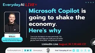 Microsoft Copilot is going to shake the economy.  Here's why: An Everyday AI conversation