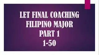 FINAL COACHING FOR FILIPINO MAJORSHIP (1-50) #letreview #lpt #freeletreview #selfreview