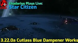 Star Citizen: 3.22.0a Cutlass Blue Dampener Works!