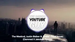The Weeknd, Justin Bieber & Drake - Trust Issues (Damned X Jakoban Remix)
