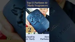 Top 13 Parfums de Marly Fragrances 