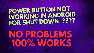 Power Button Not working In Android ??? 100% Solved
