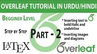 Part - 2 | Inserting Images and Text Formatting in Latex - Overleaf