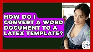 How Do I Convert A Word Document To A LaTeX Template? - Job Success Network