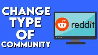 How To Change The Type Of Community On Reddit