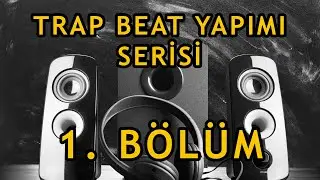 Trap Beat Yapımı: 1. Bölüm, FL Studio 20 Dersleri