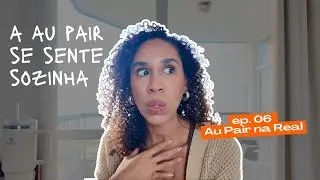 intercâmbio de AU PAIR também é sobre solidão, mas será que dura pra sempre? Ep.06
