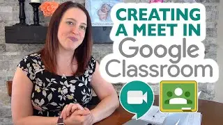 How to Create a Google Meet in Google Classroom | Teaching from a Distance EP3