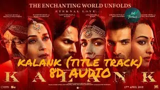 kalank- title track(8D AUDIO)-KALANK | ARIJIT SINGH|  8D FORBES(HINDI LANGUAGE)