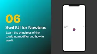 SwiftUI for Newbies 06 - Learn the rules of padding and how to use it to create a beautiful design.