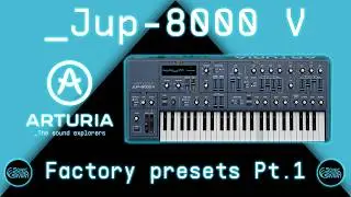 New synthesizer Arturia Jup-8000 V All factory presets Pt.1 [ No talking ]