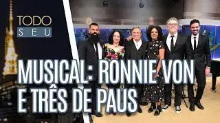 Musical: Ronnie Von e Três de Paus - Todo Seu (29/03/19)
