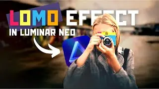 Luminar NEO: How to create the LOMO EFFECT