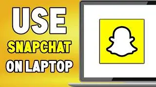 How to Use Snapchat on PC or Laptop