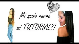 😇 MI NOVIO NARRA MI TURORIAL DE MAQUILLAJE 💄💅🏼  😎 || AMOR DE A DOS 😍 😍