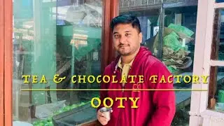 Tea Factory Ooty | Chocolate Factory Ooty | Places to visit in Ooty | Ooty Travel Guide | Ooty