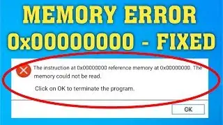 How To Fix The Instruction at 0x00000000 Referenced Memory at 0x00000000 Error
