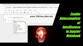 Enable Autocomplete or Intellisense in Jupyter Notebook and Python 