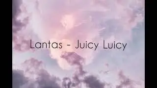 Lantas - Juicy Luicy ( Lirik )