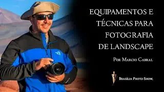 PALESTRA MARCIO CABRAL - FOTOGRAFIA DE LANDSCPAE [INSCRIÇÕES BPS 2021 ATÉ O DIA 05/09/21]