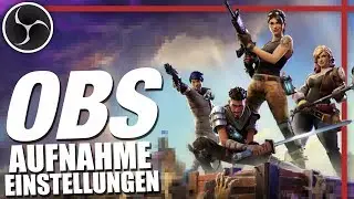 DIE BESTEN EINSTELLUNGEN! ★ Mit OBS aufnehmen (Fortnite, Minecraft..) ★ OBS Tutorial #9