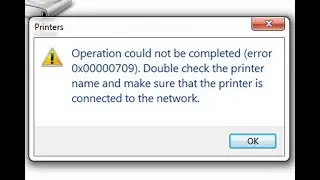 [SOLVED] operation could not be completed (error 0x00000709)