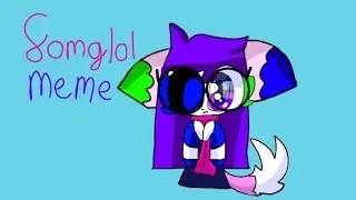 SOMGLOL Animation Meme [Oc] Human Version