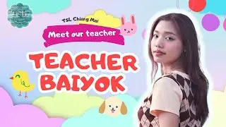 (TSL Chiang Mai) Meet our teachers: Teacher Baiyok
