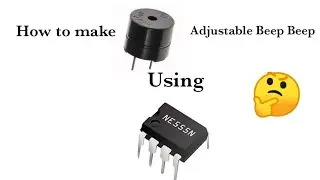 How to make Buzzer Adjustable Beep Beep Using 555ic