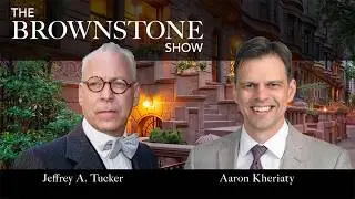 Public Health Freedom and Medical Ethics - Aaron Kheriaty -The Brownstone Show, Episode 16