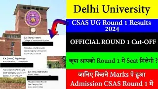 Delhi University CSAS UG Round 1 Results | Official Cut-off 2024 CSAS UG Round 1 Analysis Data