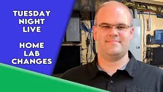 Tuesday Night Live - Home Lab Changes