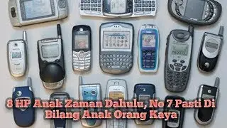 8 HP Anak Zaman Dahulu, No 7 Pasti Di Bilang Anak Orang Kaya