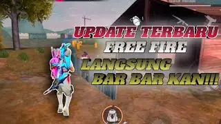 UPDATE TERBARU FREE FIRE! LANGSUNG DI BAR BAR KAN?!