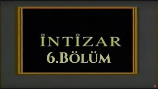İntizar - 6.Bölüm