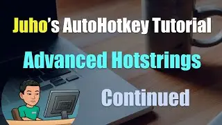 [Juho's AutoHotkey Tutorial #3 Hotstrings] Part 3 - Advanced Hotstring Features (Continued)