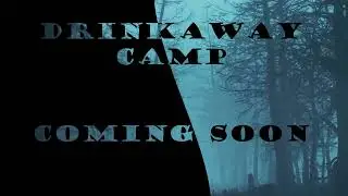 Drinkaway Camp: A Slasher Themed Pop Up Experience. Can you survive the night?