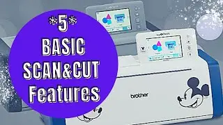 5 BASIC Brother ScanNcut Features/Settings/Tips! SDX2200D