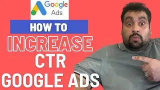 How to Increase CTR of Google Ads?