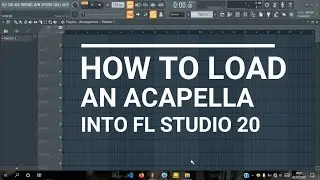 How To Properly Load An Acapella Or Any Audio Sample Into FL Studio | FL Studio 20 Tutorial 2021