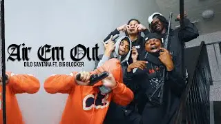 Dilo Santana Ft. Big Blocker - Air Em Out (Official Video) Shot By @FlackoProductions