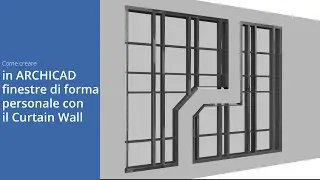 Come creare in ARCHICAD finestre di forma personale con il Curtain Wall