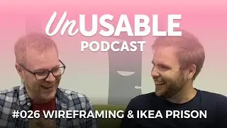 Unusable Podcast 026 - Andy angers IKEA, & we talk about wireframing