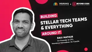 Building stellar tech teams - Ravi Mathur, Co-Founder & CTO - Insurance Samadhan,  Ex-Cars24