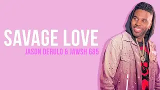 Jason Derulo & Jawsh 685 - Savage Love [Full HD] lyrics