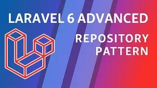 Laravel 6 Advanced - e7 - Repository Pattern