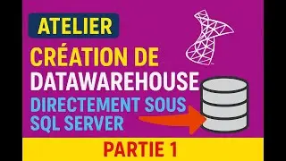 Business Intelligence #8: Création de datawarehouse SQL Server part1
