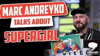 Marc Andreyko Talks About Supergirl - Dreamer Comics Podcast